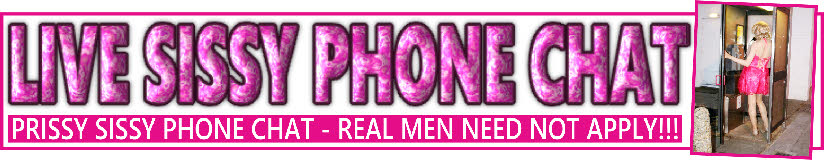 Live sissy phone chat with UK dommes